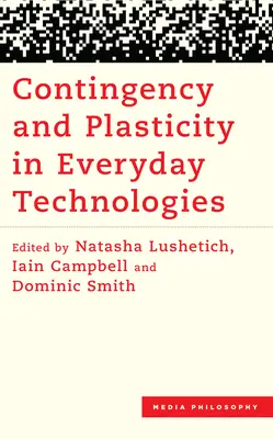 Contingence et plasticité dans les technologies quotidiennes - Contingency and Plasticity in Everyday Technologies