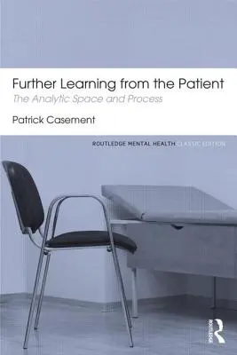 Apprendre du patient : L'espace et le processus analytiques - Further Learning from the Patient: The Analytic Space and Process