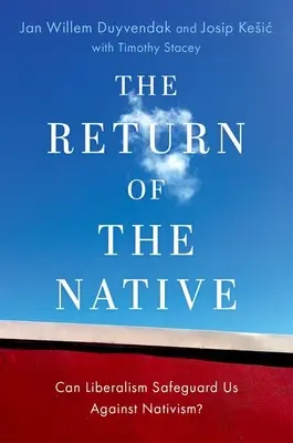 Le retour des autochtones - Le libéralisme peut-il nous protéger du nativisme ? - Return of the Native - Can Liberalism Safeguard Us Against Nativism?