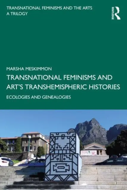 Féminismes transnationaux et histoires transhémisphériques de l'art : Écologies et généalogies - Transnational Feminisms and Art's Transhemispheric Histories: Ecologies and Genealogies