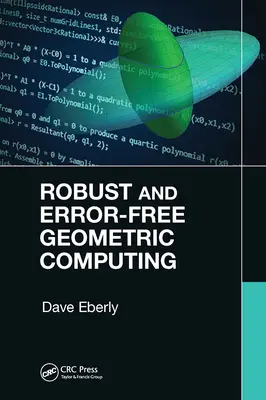 Calcul géométrique robuste et sans erreur - Robust and Error-Free Geometric Computing