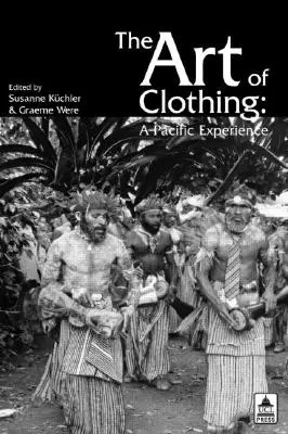 L'art de l'habillement : une expérience du Pacifique - The Art of Clothing: A Pacific Experience