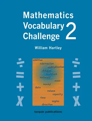 Deuxième défi de vocabulaire mathématique : 36 feuilles de travail en noir et blanc pour les 8-11 ans - Mathematics Vocabulary Challenge Two: 36 Blackline Worksheets Ages 8-11