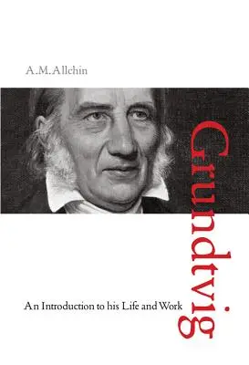 N.F.S. Grundtvig : Une introduction à sa vie et à son œuvre - N.F.S. Grundtvig: An Introduction to His Life and Work