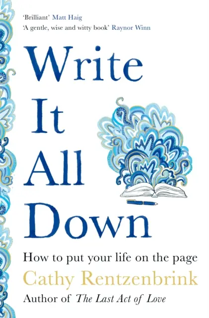 Tout écrire - Comment mettre sa vie en page - Write It All Down - How to Put Your Life on the Page