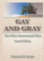 Gay et gris - L'homme homosexuel d'âge mûr, deuxième édition - Gay and Gray - The Older Homosexual Man, Second Edition