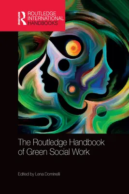 The Routledge Handbook of Green Social Work (en anglais) - The Routledge Handbook of Green Social Work