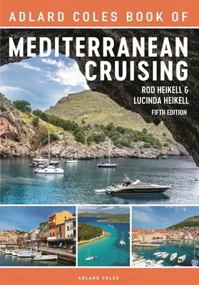 Le livre Adlard Coles de la croisière en Méditerranée : 5e édition - The Adlard Coles Book of Mediterranean Cruising: 5th Edition