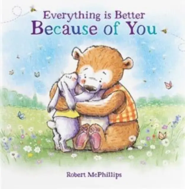 Everything Is Better Because Of You - Un livre-cadeau sincère pour quelqu'un de spécial - Everything Is Better Because Of You - A heartfelt gift book for someone special