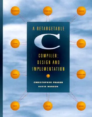 Un compilateur C reciblable : Conception et mise en œuvre - A Retargetable C Compiler: Design and Implementation