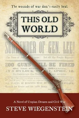 Ce vieux monde : Un roman sur les rêves utopiques et la guerre civile - This Old World: A Novel of Utopian Dreams and Civil War