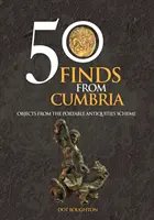 50 trouvailles de Cumbria - Objets du programme des antiquités portables - 50 Finds From Cumbria - Objects From The Portable Antiquities Scheme