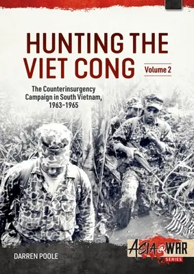 La chasse au Viêt-cong : Volume 2 : La chute de Diem et l'effondrement des hameaux stratégiques 1961-1964 - Hunting the Viet Cong: Volume 2: The Fall of Diem and the Collapse of the Strategic Hamlets 1961-1964