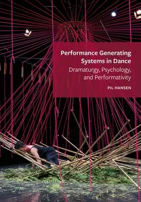 Les systèmes générateurs de performance en danse : Dramaturgie, psychologie et performativité - Performance Generating Systems in Dance: Dramaturgy, Psychology, and Performativity