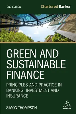 Finance verte et durable : Principes et pratiques dans la banque, l'investissement et l'assurance - Green and Sustainable Finance: Principles and Practice in Banking, Investment and Insurance