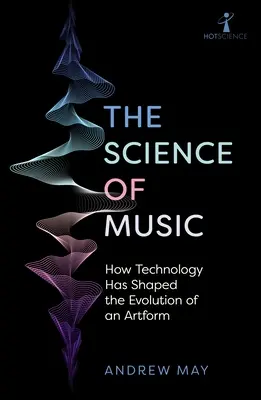 La science de la musique : comment la technologie a façonné l'évolution d'une forme d'art - The Science of Music: How Technology Has Shaped the Evolution of an Artform