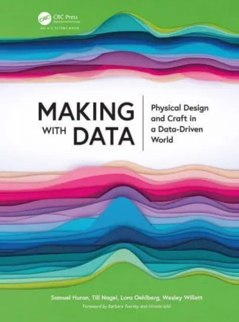 Fabriquer avec des données : Conception physique et artisanat dans un monde régi par les données - Making with Data: Physical Design and Craft in a Data-Driven World