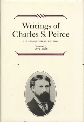 Écrits de Charles S. Peirce : Édition chronologique, volume 3 : 1872-1878 - Writings of Charles S. Peirce: A Chronological Edition, Volume 3: 1872-1878