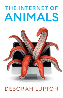 L'Internet des animaux : les relations entre l'homme et l'animal à l'ère numérique - The Internet of Animals: Human-Animal Relationships in the Digital Age