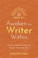 21 jours pour réveiller l'écrivain qui sommeille en vous - Trouvez la joie dans l'écriture créative et découvrez votre voix unique - 21 Days to Awaken the Writer Within - Find Joy in Creative Writing and Discover Your Unique Voice