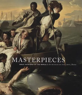 Chefs-d'œuvre : Les grandes peintures du monde au musée des beaux-arts de Boston - Masterpieces: Great Paintings of the World in the Museum of Fine Arts, Boston