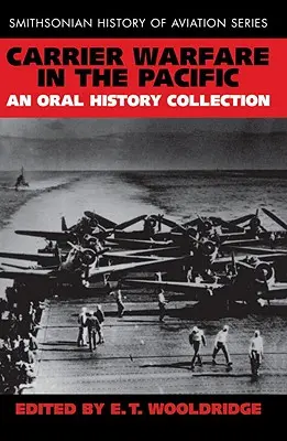 La guerre des porte-avions dans le Pacifique : Une collection d'histoire orale - Carrier Warfare in the Pacific: An Oral History Collection