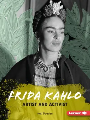 Frida Kahlo : Artiste et militante - Frida Kahlo: Artist and Activist