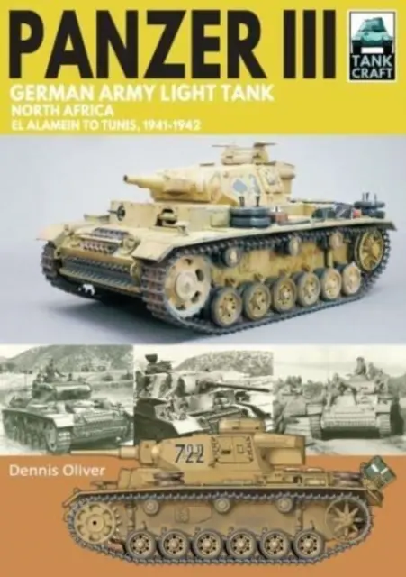 Panzer III, char léger de l'armée allemande : Afrique du Nord, d'El Alamein à Tunis, 1941-1943 - Panzer III German Army Light Tank: North Africa El Alamein to Tunis, 1941-1943