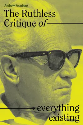 La critique impitoyable de tout ce qui existe : Nature et révolution dans la philosophie de la pratique de Marcuse - The Ruthless Critique of Everything Existing: Nature and Revolution in Marcuse's Philosophy of Praxis