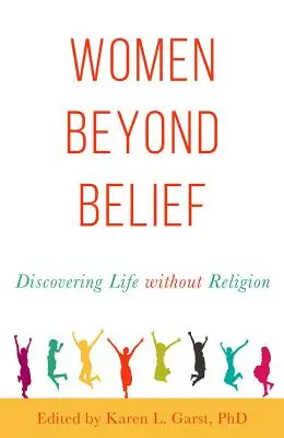 Les femmes au-delà de la croyance : A la découverte de la vie sans religion - Women Beyond Belief: Discovering Life Without Religion