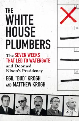 Les plombiers de la Maison Blanche - Les sept semaines qui ont conduit au Watergate et condamné la présidence de Nixon - White House Plumbers - The Seven Weeks That Led to Watergate and Doomed Nixon's Presidency