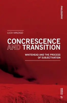 Concrescence et transition : Whitehead et le processus de subjectivation - Concrescence and Transition: Whitehead and the Process of Subjectivation
