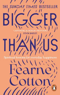 Bigger Than Us - Leçons spirituelles pour le bonheur au quotidien - Bigger Than Us - Spiritual Lessons for Everyday Happiness