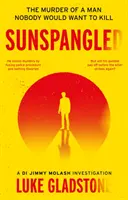 Sunspangled - Le meurtre d'un homme que personne ne voudrait tuer - Sunspangled - The murder of a man nobody would want to kill