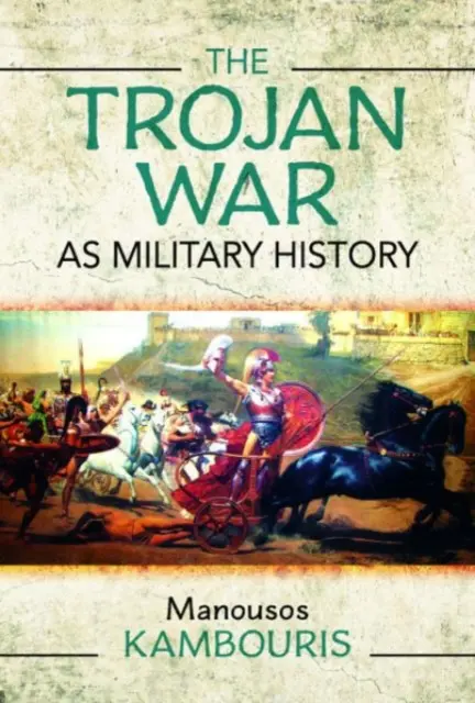 La guerre de Troie en tant qu'histoire militaire - The Trojan War as Military History