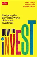 Comment investir - Naviguer dans le meilleur des mondes de l'investissement personnel - How to Invest - Navigating the brave new world of personal investment
