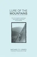 L'attrait de la montagne - La vie de Bentley Beetham, alpiniste de l'expédition de l'Everest en 1924 - Lure of the Mountains - The Life of Bentley Beetham, 1924 Everest Expedition Mountaineer