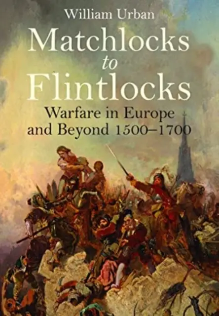 Des allumettes aux silex : La guerre en Europe et au-delà, 1500-1700 - Matchlocks to Flintlocks: Warfare in Europe and Beyond, 1500-1700