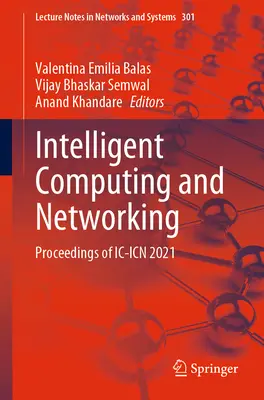 Informatique et réseaux intelligents : Actes de l'IC-Icn 2021 - Intelligent Computing and Networking: Proceedings of IC-Icn 2021