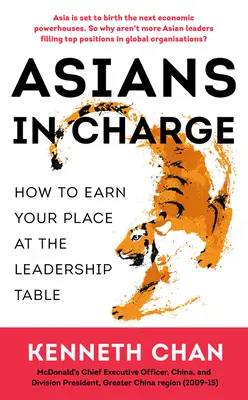 Asians in Charge : Comment gagner sa place à la table des dirigeants - Asians in Charge: How to Earn Your Place at the Leadership Table