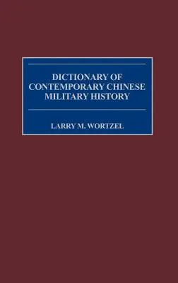 Dictionnaire de l'histoire militaire chinoise contemporaine - Dictionary of Contemporary Chinese Military History