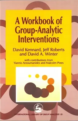 Manuel d'interventions analytiques de groupe - Workbook of Group-Analytic Interventions