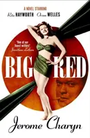 Big Red - Un roman avec Rita Hayworth et Orson Welles - Big Red - A Novel Starring Rita Hayworth and Orson Welles