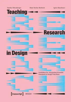 Enseigner la recherche en design : Lignes directrices pour l'intégration des normes scientifiques dans l'enseignement du design - Teaching Research in Design: Guidelines for Integrating Scientific Standards in Design Education