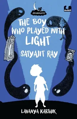 Le garçon qui jouait avec la lumière : Satyajit Ray - The Boy Who Played with Light: Satyajit Ray