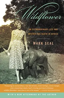 Wildflower : Une vie extraordinaire et une mort mystérieuse en Afrique - Wildflower: An Extraordinary Life and Mysterious Death in Africa