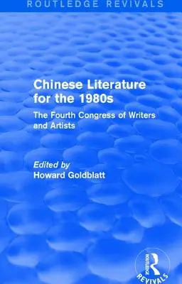 La littérature chinoise des années 1980 : Le quatrième congrès des écrivains et des artistes - Chinese Literature for the 1980s: The Fourth Congress of Writers and Artists