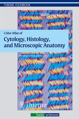 Atlas en couleur de la cytologie, de l'histologie et de l'anatomie microscopique - Color Atlas of Cytology, Histology, and Microscopic Anatomy