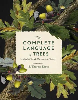 Le langage complet des arbres : Une histoire définitive et illustrée - The Complete Language of Trees: A Definitive and Illustrated History