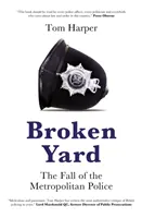 Broken Yard - La chute de la police métropolitaine - Broken Yard - The Fall of the Metropolitan Police